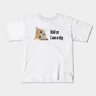 Kitten -Hold on I see a dog Kids T-Shirt